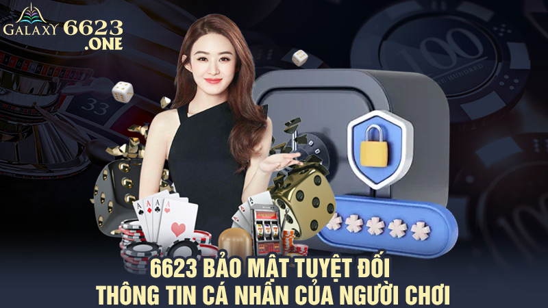 6623 bảo mật tuyệt đối thông tin cá nhân của người chơi