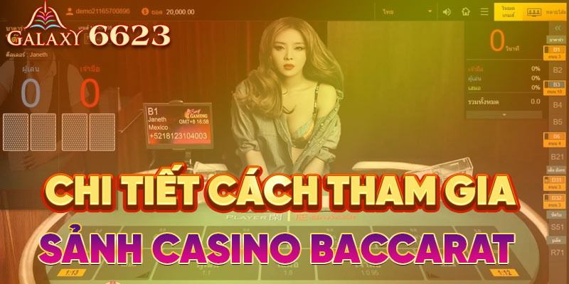 Chi tiết cách tham gia sảnh casino Baccarat