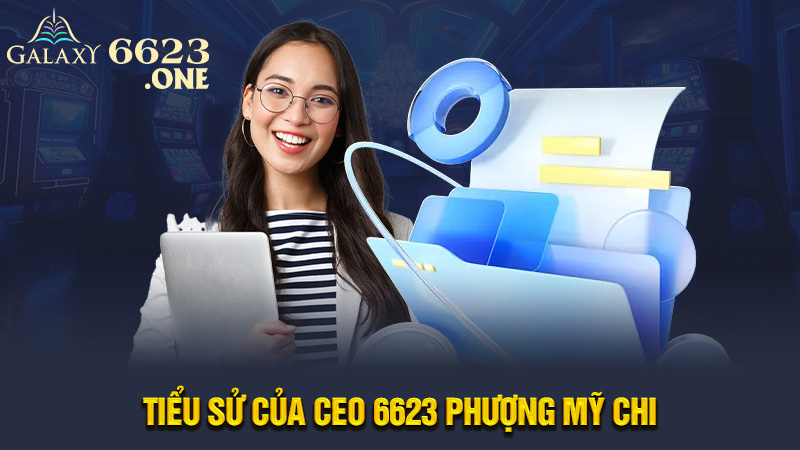 Tiểu sử của CEO 6623 Phượng Mỹ Chi