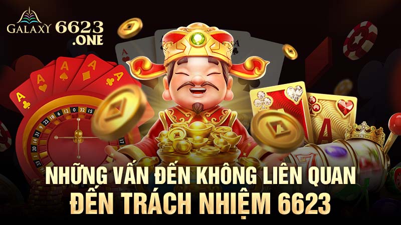 Những vấn đến không liên quan đến trách nhiệm 6623