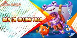 Bắn cá golden toad