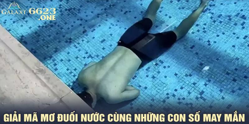 Giải mã mơ đuối nước cùng những con số may mắn