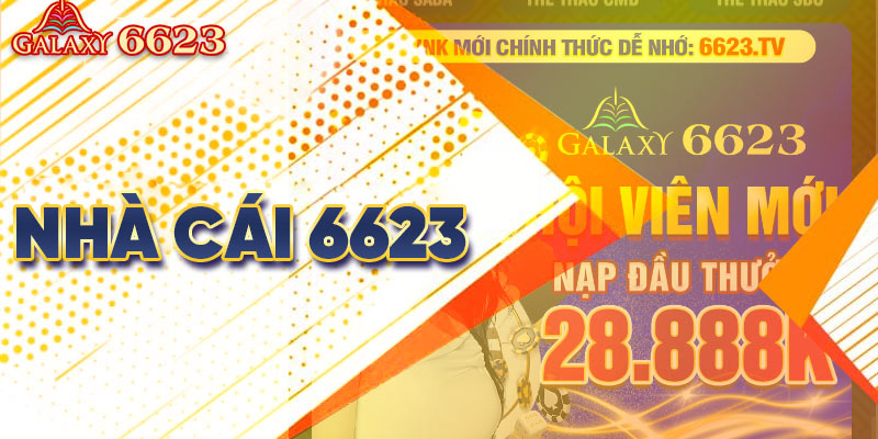 Nhà cái 6623 uy tín chất lượng tạo nên thương hiệu